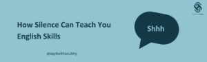كيف يمكن أن يعلمك الصمت مهارات اللغة الإنجليزية