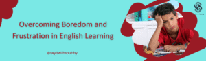 التغلُّب على الملل والإحباط أثناء تعلُّم الإنجليزية